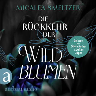 Micalea Smeltzer: Die Rückkehr der Wildblumen - Wildflower Duet, Band 2 (Ungekürzt)