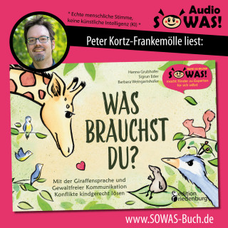 Hanna Grubhofer, Sigrun Eder, Barbara Weingartshofer: Was brauchst du? - Mit der Giraffensprache und Gewaltfreier Kommunikation Konflikte kindgerecht lösen (Ungekürzt)