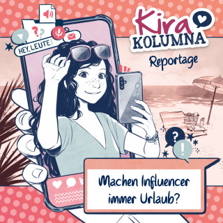 Christiane Blatz, Anna Grünert: Kira Kolumna, Kira Kolumna Reportage, Machen Influencer immer Urlaub?