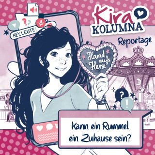 Christiane Blatz, Anna Grünert: Kira Kolumna, Kira Kolumna Reportage, Kann ein Rummel ein Zuhause sein?