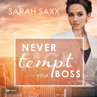 Sarah Saxx: Never tempt your Boss - New York Boss Reihe, Band 7 (ungekürzt)