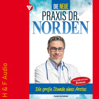 Carmen von Lindenau: Die große Stunde eines Arztes - Die neue Praxis Dr. Norden, Band 46 (ungekürzt)
