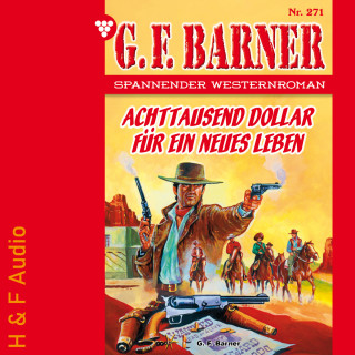 G. F. Barner: Achttausend Dollar für ein neues Leben - G. F. Barner, Band 271 (ungekürzt)
