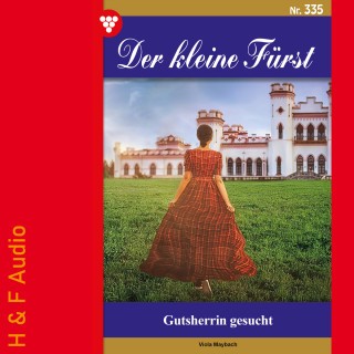 Viola Maybach: Gutsherrin gesucht - Der kleine Fürst, Band 335 (ungekürzt)