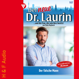 Viola Maybach: Der falsche Mann - Der neue Dr. Laurin, Band 107 (ungekürzt)