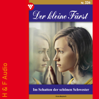 Viola Maybach: Im Schatten der schönen Schwester - Der kleine Fürst, Band 334 (ungekürzt)