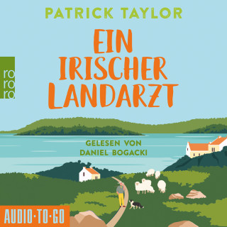 Patrick Taylor: Ein irischer Landarzt - Der irische Landarzt, Band 1 (ungekürzt)