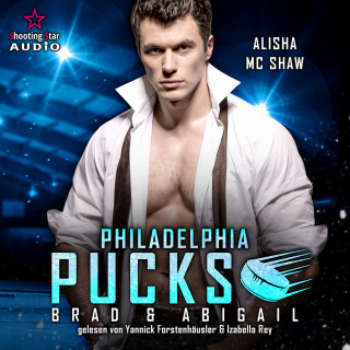 Alisha Mc Shaw: Philadelphia Pucks: Brad & Abigail - Philly Ice Hockey, Band 16 (ungekürzt)