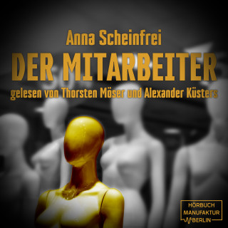 Anna Scheinfrei: Der Mitarbeiter (ungekürzt)