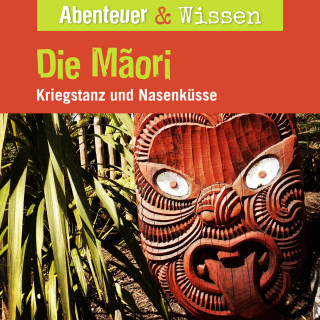 Joscha Remus: Abenteuer & Wissen, Die Maori - Kriegstanz und Nasenküsse