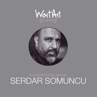 Serdar Somuncu: 30 Jahre WortArt - Klassiker von und mit Serdar Somuncu
