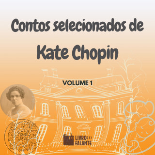 Kate Chopin: Contos selecionados de Kate Chopin - volume 1