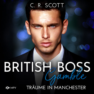 C. R. Scott: Gamble: Träume in Manchester - British Boss, Band 2 (ungekürzt)