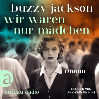 Buzzy Jackson: Wir waren nur Mädchen (Ungekürzt)