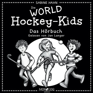 Sabine Hahn: Die WORLD Hockey-Kids (Ungekürzt)