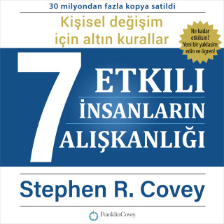 Stephen R. Covey: Etkili İnsanların 7Alışkanlığı - Kişisel değişim konusunda güçlü dersler (Ungekürzt)