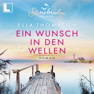 Ella Thompson: Ein Wunsch in den Wellen - Stonebridge Island, Band 1 (ungekürzt)