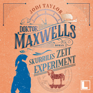 Jodi Taylor: Doktor Maxwells skurriles Zeitexperiment - Die Chroniken von St. Mary's, Band 3 (ungekürzt)