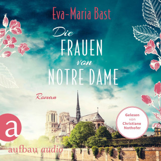 Eva-Maria Bast: Die Frauen von Notre Dame (Ungekürzt)