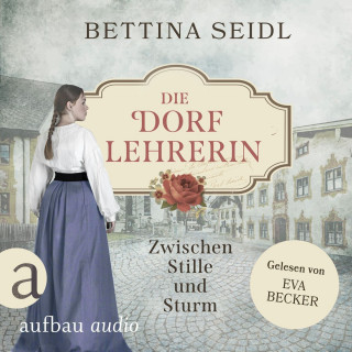 Bettina Seidl: Die Dorflehrerin: Zwischen Stille und Sturm - Die Dorflehrerin-Reihe, Band 2 (Ungekürzt)