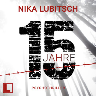 Nika Lubitsch: 15 Jahre (ungekürzt)