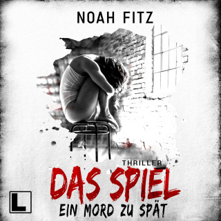 Noah Fitz: Das Spiel - Ein Mord zu spät (ungekürzt)