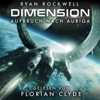 Ryan Rockwell: Aufbruch nach Auriga - Dimension, Band 1 (ungekürzt)
