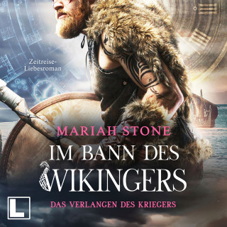 Mariah Stone: Das Verlangen des Kriegers - Im Bann des Wikingers, Band 1 (ungekürzt)