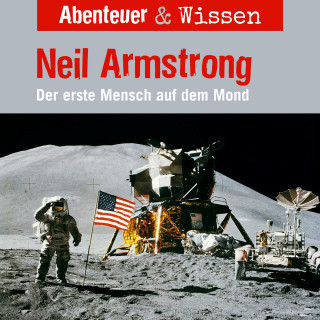Viviane Koppelmannn: Abenteuer & Wissen, Neil Armstrong - Der Erste Mensch auf dem Mond