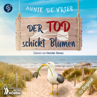 Annie de Vries: Der Tod schickt Blumen - Ein Küsten-Krimi - Mord an der Nordsee-Reihe, Band 3 (Ungekürzt)