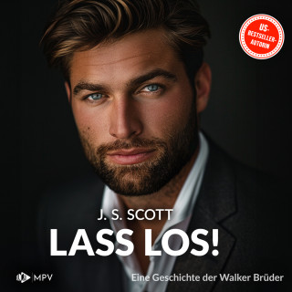 J.S. Scott: Lass los! - Eine Geschichte der Walker-Brüder: Die Walker-Brüder, Band 1 (ungekürzt)