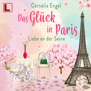 Cornelia Engel: Das Glück in Paris - Liebe an der Seine (ungekürzt)