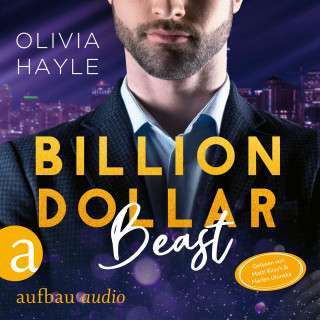 Olivia Hayle: Billion Dollar Beast - Seattle Billionaires, Band 2 (Ungekürzt)