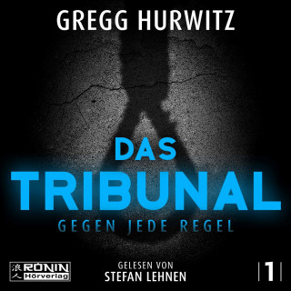 Gregg Hurwitz: Das Tribunal - Gegen jede Regel - Tim Rackley, Band 1 (ungekürzt)