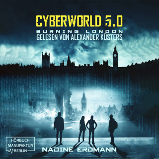 Nadine Erdmann: Burning London - CyberWorld, Band 5 (ungekürzt)