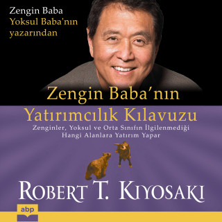 Robert T. Kiyosaki: Zengin Baba'nın Yatırımcılık Kılavuzu - Zenginler, yoksul ve orta sınıfın ilgilenmediği hangi alanlara yatırım yapar (Ungekürzt)