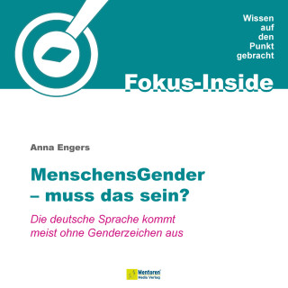 Anna Engers: Menschensgender - muss das sein? - Die deutsche Sprache kommt meist ohne Genderzeichen aus (ungekürzt)