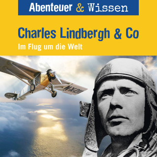 Martin Herzog: Abenteuer & Wissen, Charles Lindbergh & Co - Im Flug um die Welt
