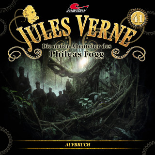 Hajo Bremer: Jules Verne, Die neuen Abenteuer des Phileas Fogg, Folge 41: Aufbruch