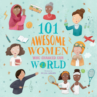 Julia Adams: 101 Awesome Women Who Changed Our World (Unabridged)