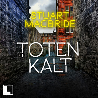 Stuart MacBride: Totenkalt - Detective Sergeant Logan McRae, Band 10 (ungekürzt)
