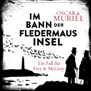 Oscar de Muriel: Im Bann der Fledermausinsel - Ein Fall für Frey und McGray, Band 4 (ungekürzt)