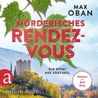 Max Oban: Mörderisches Rendezvous - Ein Krimi aus Südtirol - Ein Fall für Tiberio Tanner, Band 3 (Ungekürzt)