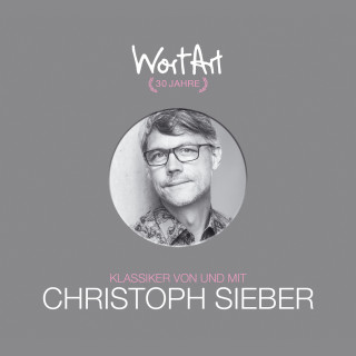 Christoph Sieber: 30 Jahre WortArt - Klassiker von und mit Christoph Sieber