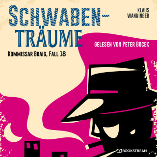 Klaus Wanninger: Schwaben-Träume - Kommissar Braig, Fall 18 (Ungekürzt)