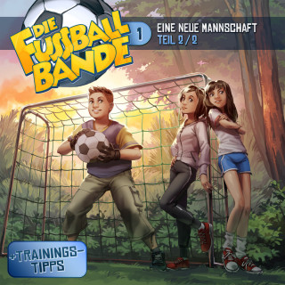 David Holy, Aikaterini Maria Schlösser: Die Fussballbande, Folge 1: Eine neue Mannschaft - Teil 2