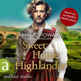 Amalie Howard, Angie Morgan: Sweet Home Highlander - Die Liebe und der Highlander, Band 1 (Ungekürzt)