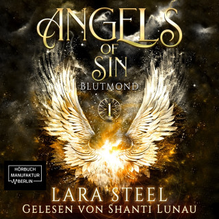 Lara Steel: Blutmond - Angels of Sin, Band 1 (ungekürzt)