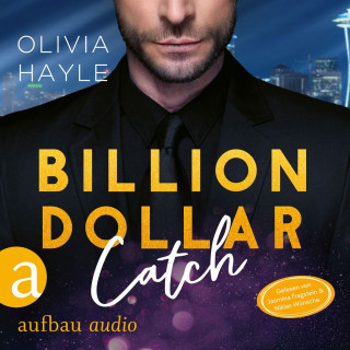 Olivia Hayle: Billion Dollar Catch - Seattle Billionaires, Band 3 (Ungekürzt)