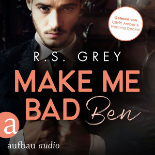 R.S. Grey: Make me bad - Ben - Handsome Heroes, Band 4 (Ungekürzt)